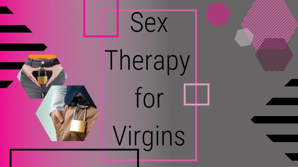 Sex Therapy for Virgins- Blog