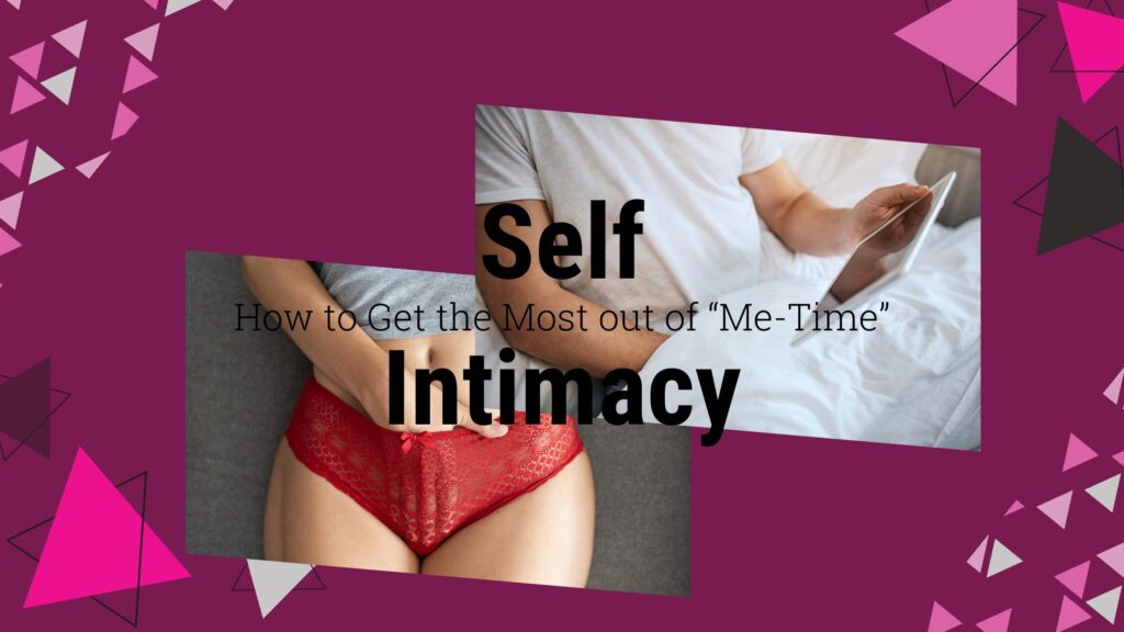 Self Intimacy - How to get the most out of "me time"