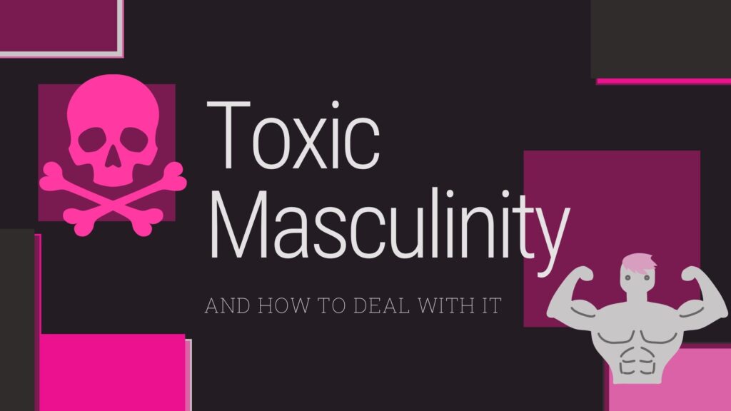 How to Deal with Toxic Masculinity