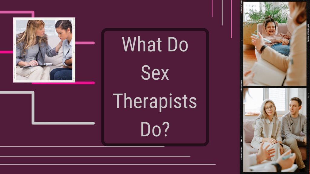 What do sex therapists do?