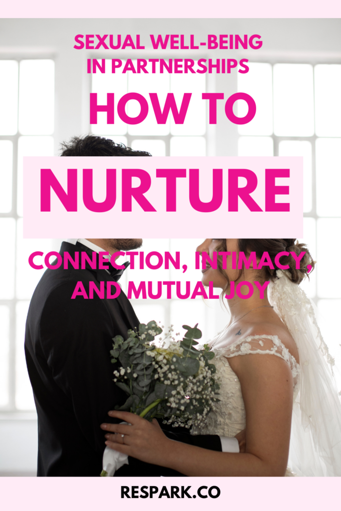 Sexual Well-Being in Partnerships: How to Nurture Connection, Intimacy, and Mutual Joy