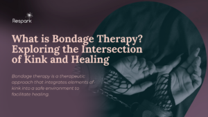What is Bondage Therapy? Exploring the Intersection of Kink and Healing
