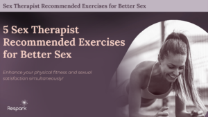 5 Sex Therapist Recommended Exercises for Better Sex