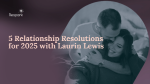 5 Relationship Resolutions for 2025 with Laurin Lewis