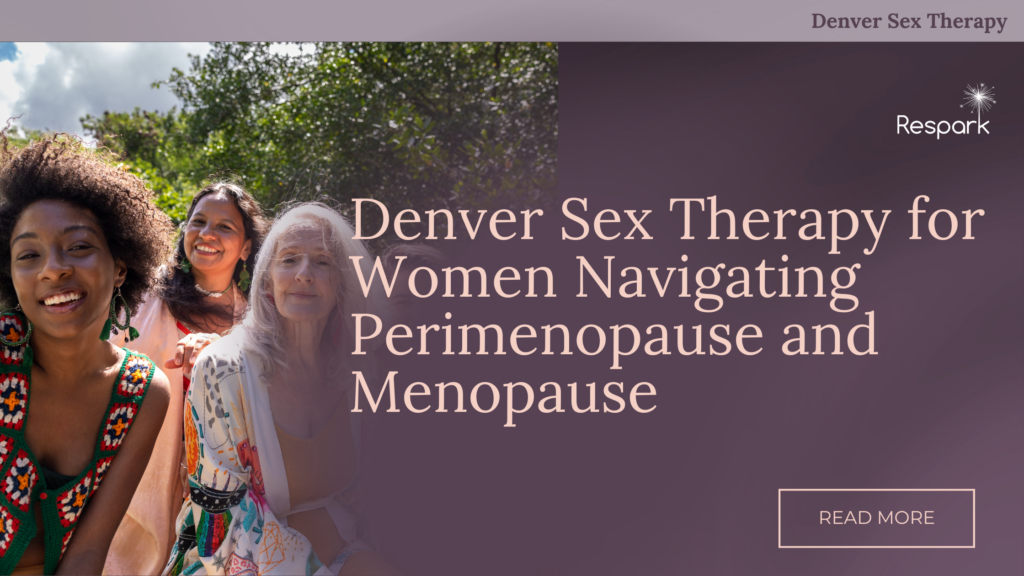 Denver Sex Therapy for Women Navigating Perimenopause and Menopause