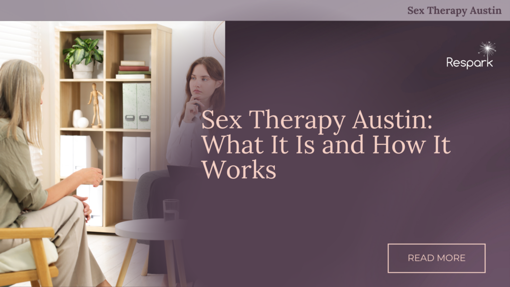 Sex Therapy Austin: What It Is and How It Works